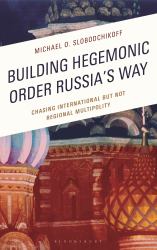 Building Hegemonic Order Russia's Way : Chasing International but Not Regional Multipolity
