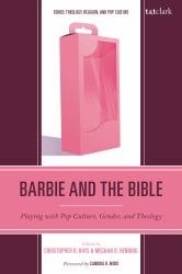Barbie and the Bible : Playing with Pop Culture, Gender, and Theology