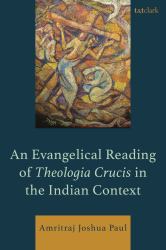 An Evangelical Reading of Theologia Crucis in the Indian Context