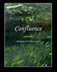 Confluence - Poems by Domenico D'Alessandro