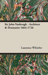 Sir John VanBrugh - Architect and Dramatist 1664-1726