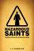 Hazardous Saints [Study Guide] : Christians Risking All, Changing Everything