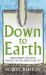 Down to Earth : Rediscovering Our Roots