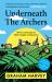 Underneath the Archers : Nature's Secret Agent on Britain's Longest-Running Drama Underneath the Archers : Nature's Secret Agent on Britain's Longest-Running Drama