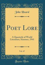 Poet Lore, Vol. 47 : A Quarterly of World Literature; Summer, 1941 (Classic Reprint)