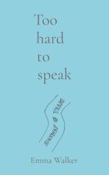 Too Hard to Speak