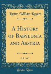 A History of Babylonia and Assyria, Vol. 1 of 2 (Classic Reprint)