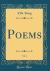 Poems, Vol. 4 (Classic Reprint) Poems, Vol. 4 (Classic Reprint)