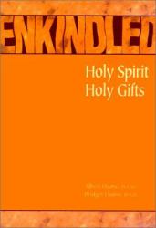 Enkindled : Holy Spirit, Holy Gifts