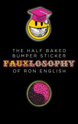 The Half-Baked Bumper Sticker Fauxlosophy of Ron English : A Sticker Book