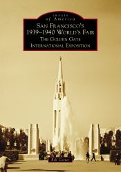 San Francisco's 1939-1940 World's Fair : The Golden Gate International Exposition