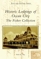 Historic Lodgings of Ocean City : The Fisher Collection