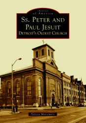 Ss. Peter and Paul Jesuit : Detroit's Oldest Church