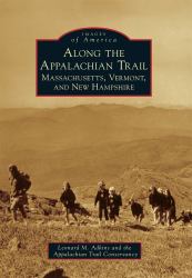 Along the Appalachian Trail : Massachusetts, Vermont, and New Hampshire