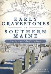 Early Gravestones in Southern Maine : The Genius of Bartlett Adams