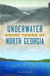 Underwater Ghost Towns of North Georgia