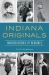 Indiana Originals : Hoosier Heroes and Heroines