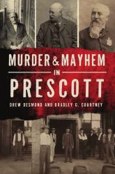 Murder and Mayhem in Prescott