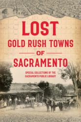 Lost Gold Rush Towns of Sacramento