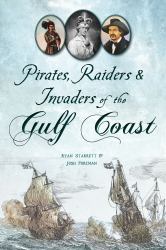 Pirates, Raiders and Invaders of the Gulf Coast
