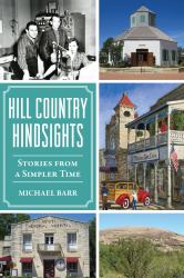 Hill Country Hindsights : Stories from a Simpler Time