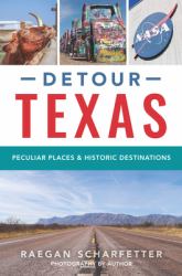 Detour Texas : Peculiar Places and Historic Destinations
