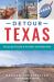 Detour Texas : Peculiar Places and Historic Destinations