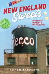 New England Sweets : Doughnuts, Bonbons and Whoopie Pies