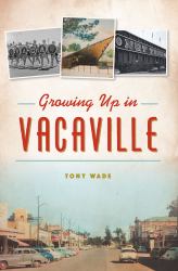 Growing up in Vacaville