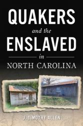 Quakers and the Enslaved in North Carolina