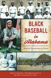Black Baseball in Alabama : Rough Diamonds of Dixie