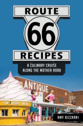 Route 66 Recipes : A Culinary Cruise along the Mother Road