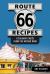 Route 66 Recipes : A Culinary Cruise along the Mother Road