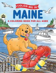 Color Me in Maine : A Coloring Book for All Ages