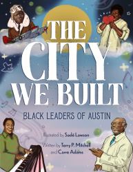The City We Built : Black Leaders of Austin