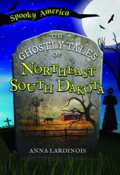 The Ghostly Tales of Northeast South Dakota