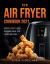 New Air Fryer Cookbook 2021 : Quick, Easy and Affordable Air Fryer Recipes
