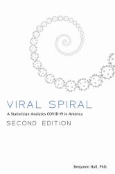 Viral Spiral : A Statistician Analyzes COVID-19 in America