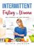 Intermittent Fasting for Woman : Heal Your Body and Cure Your Mind