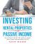 Investing in Rental Properties for Passive Income : The Ultimate Step by Step Guide to Learn How to Buy and Hold Real Estate