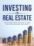 Investing in Real Estate : The Ultimate Step by Step Guide to Learn How to Buy and Resell Real Estate