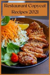 Restaurant Copycat Recipes 2021 : Easy and Delicious Dishes