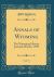 Annals of Wyoming, Vol. 71 : The Wyoming History Journal; Winter, 1999 (Classic Reprint)