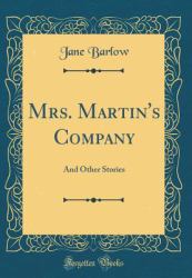 Mrs. Martin's Company : And Other Stories (Classic Reprint)