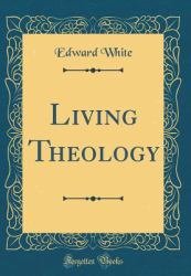 Living Theology (Classic Reprint)