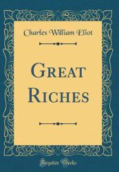 Great Riches (Classic Reprint)