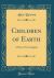 Children of Earth : A Play of New England (Classic Reprint)