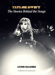 Taylor Swift: the Stories Behind the Songs