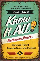 Uncle John's Know It All Bathroom Reader : Superior Trivia! Amazing Facts and Figures!