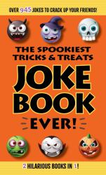 The Spookiest Tricks and Treats Joke Book Ever!